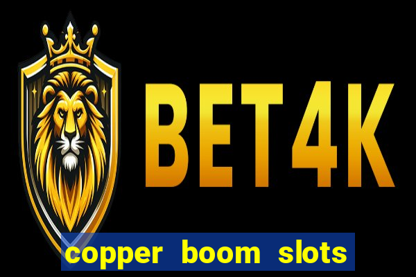 copper boom slots paga mesmo